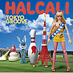 HALCALI/TOKYO GROOVE