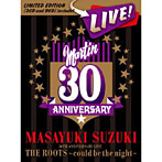 鈴木雅之/MASAYUKI SUZUKI 30TH ANNIVERSARY LIVE THE ROOTS～could be the night～（初回生産限定盤）（DVD付）
