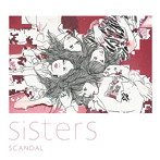 SCANDAL/Sisters（初回生産限定盤）（DVD付）