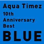 Aqua Timez/10th Anniversary Best BLUE