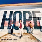 Seven Billion Dots/HOPE（通常盤）
