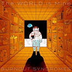 BURNOUT SYNDROMES/The WORLD is Mine（初回生産限定盤）（Blu-ray Disc付）