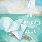JUJU/YOU/BELOVED