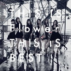 Flower/THIS IS Flower THIS IS BEST（2Blu-ray Disc付）