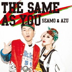 SEAMO＆AZU/THE SAME AS YOU