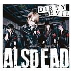 ALSDEAD/DIRTY EVIL（DVD付）