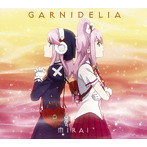 GARNiDELiA/MIRAI（期間生産限定アニメ盤）（DVD付）