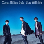 Seven Billion Dots/Stay With Me（初回生産限定盤）（DVD付）