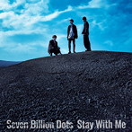 Seven Billion Dots/Stay With Me（通常盤）