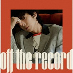 WOOYOUNG（From 2PM）/Off the record（初回生産限定盤）（DVD付）