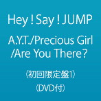 Hey！Say！JUMP/A.Y.T./Precious Girl/Are You There？（初回限定盤1）（DVD付）