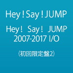 Hey！Say！JUMP/Hey！ Say！ JUMP 2007-2017 I/O（初回限定盤2）