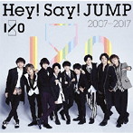 Hey！Say！JUMP/Hey！ Say！ JUMP 2007-2017 I/O（通常盤）