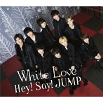 Hey！Say！JUMP/White Love（通常盤）