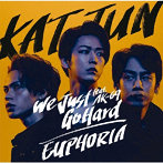 KAT-TUN/We Just Go Hard feat. AK-69 / EUPHORIA（初回限定盤1）（Blu-ray Disc付）