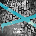 BLUE ENCOUNT/DAY×DAY（初回生産限定盤）（DVD付）