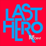 BLUE ENCOUNT/LAST HERO（初回生産限定盤）（DVD付）