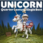 ユニコーン/QUARTER CENTURY SINGLE BEST