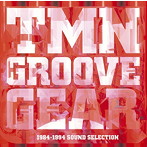 TM NETWORK/TMN GROOVE GEAR 1984-1994 SOUND SELECTION