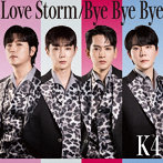 K4/Love Storm/Bye Bye Bye