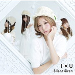 Silent Siren/I×U（初回生産限定盤A）