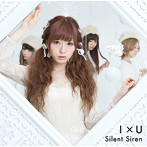 Silent Siren/I×U（初回生産限定盤D）