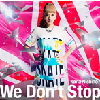 西野カナ/We Don’t Stop（初回生産限定盤）（DVD付）