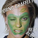 ポルノグラフィティ/PORNO GRAFFITTI BEST BLUE’S（CCCD）