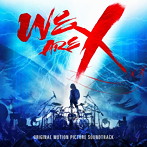 X JAPAN/「WE ARE X」オリジナル・サウンドトラック