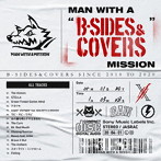 MAN WITH A MISSION/MAN WITH A ’B-SIDES ＆ COVERS’ MISSION