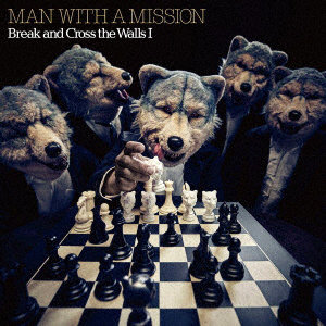MAN WITH A MISSION/Break and Cross the Walls I（通常盤）