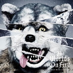 MAN WITH A MISSION/The World’s On Fire（通常盤）