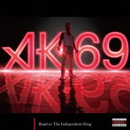 AK-69/Road to The Independent King（初回生産限定盤）