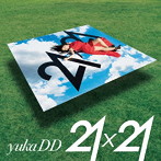 yukaDD（；´∀｀）/21x21（初回生産限定盤）（DVD付）