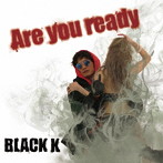 BLACK K/Are you ready