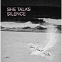 SHE TALKS SILENCE/SOME SMALL GIFTS
