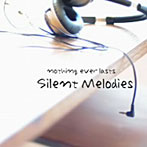 nothing ever lasts/Silent Melodies