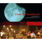 ムーンライダーズ/Ciao！ Mr.Kashibuchi MOONRIDERS LIVE at NIHON SEINENKAN 2014.12.17