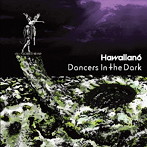 HAWAIIAN6/Dancers In The Dark