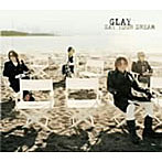 GLAY/SAY YOUR DREAM（初回限定盤）（DVD付）