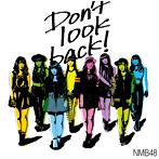 NMB48/Don’t look back！（Type-C）（DVD付）