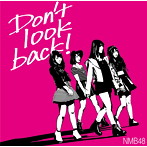 NMB48/Don’t look back！（Type-B）（初回限定盤）（DVD付）