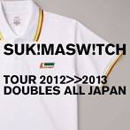 スキマスイッチ/スキマスイッチ TOUR 2012-2013’Doubles All Japan’
