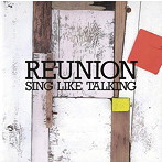 SING LIKE TALKING/REUNION