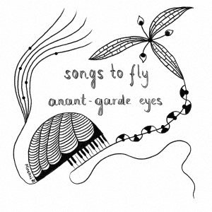 ANANT-GARDE EYES/Songs to Fly