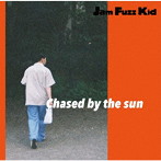Jam Fuzz Kid/Chased by the sun