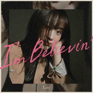 Lay/I’m Believin’