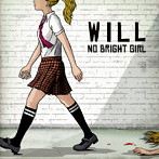 NO BRIGHT GIRL/WILL