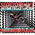 millennium parade/Secret Ceremony/No Time to Cast Anchor（限定盤）（Blu-ray Disc付）