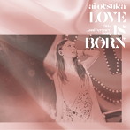 大塚愛/LOVE IS BORN ～13th Anniversary 2016～
